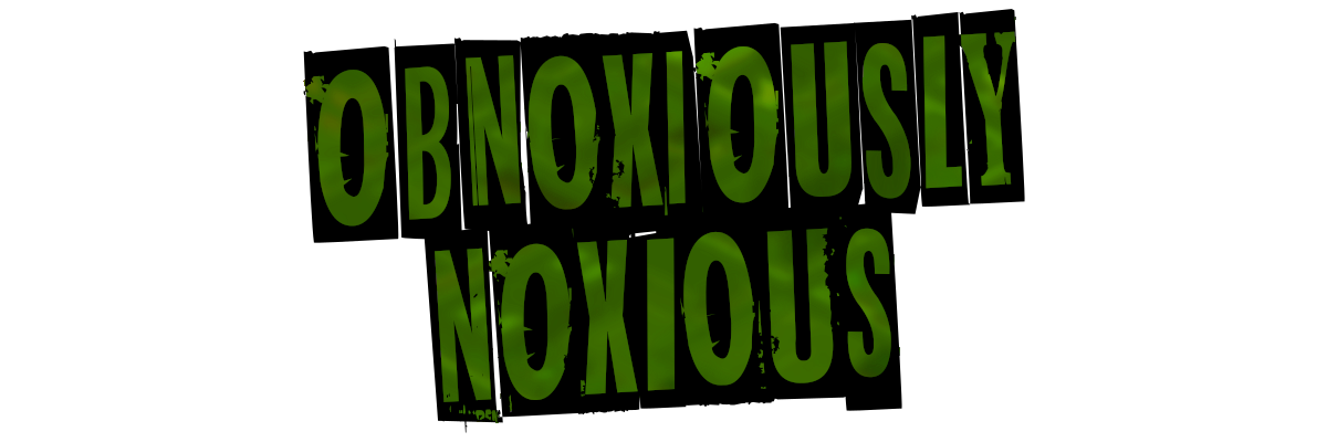 ObnoxiouslyNoxious